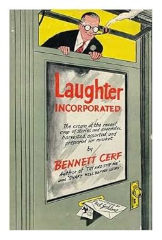 Hardcover Laughter Incorporated; the Cream of the Recent Crop of Stories and Anecdotes, Harvested, Assorted, and Prepared for Market Book