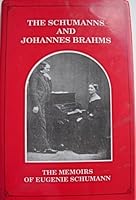 The Schumanns and Johannes Brahms: The memoirs of Eugenie Schumann 1878156012 Book Cover