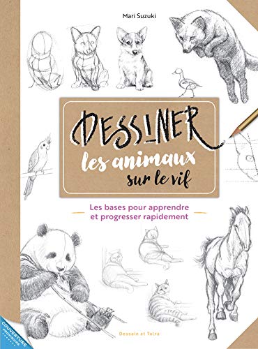 Télécharger Dessiner les animaux sur le vif Francais PDF
