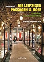 Die Leipziger Passagen und Höfe: Architektur von europäischem Rang 3867290873 Book Cover
