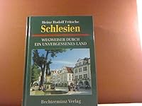 Schlesien. Wegweiser durch ein unvergessenes Land 3860471805 Book Cover