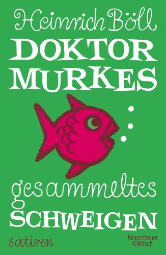Doktor Murkes gesammeltes Schweigen: Satiren Doktor Murkes gesammeltes Schweigen: Satiren