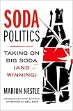 Soda Politics: Taking on Big Soda (and Winning)