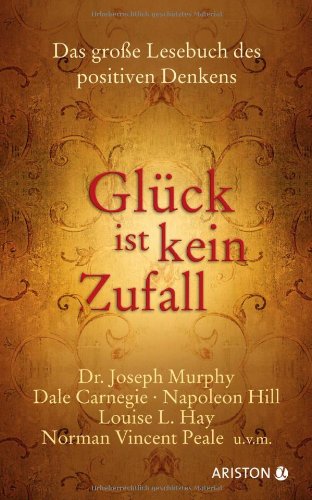 Glück ist kein Zufall: Das große Lesebuch des