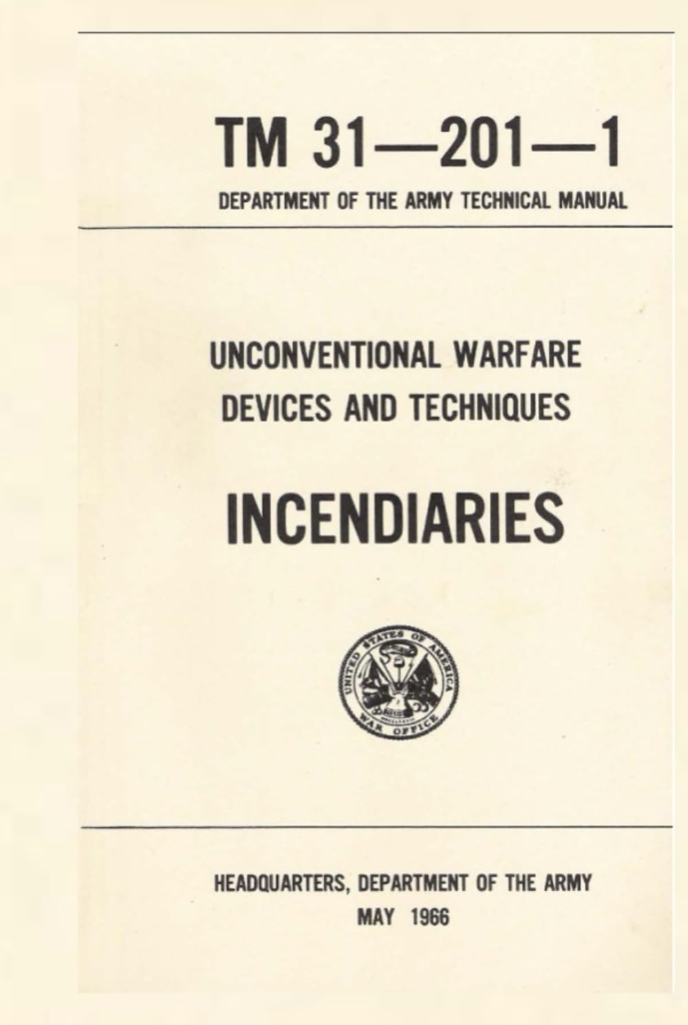 Unconventional Warfare Devices and Techniques: TM 31-201—1, Department of the Army Technical Manual, May 1966