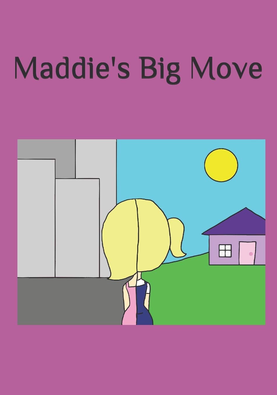Maddie's Big Move: 1 (The life of little Maddie)