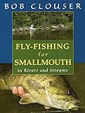 Fly-Fishing for Smallmouth: in Rivers and Streams