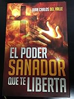 El Poder Sanador Que te Liberta 145063110X Book Cover