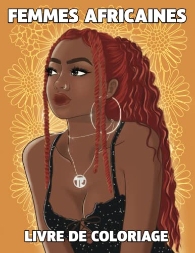 Femmes Africaines Livre De Coloriage: Portraits Et Scènes Des Femmes Noires, Belles Pages à Colorier, Divers Motifs, Activité Anti Stress Pour Adultes