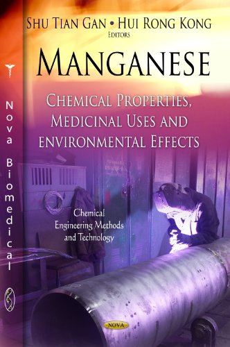 Manganese: Chemical Properties, Medicinal Uses and Environmental Effects (Chemical Engineering Methods and Technology)
