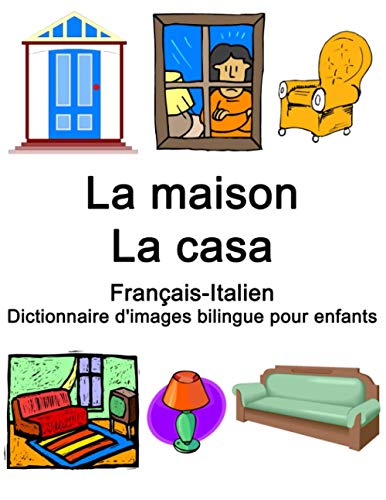 Français-Italien La maison / La casa Dictionnaire d'images bilingue pour enfants (French Edition)