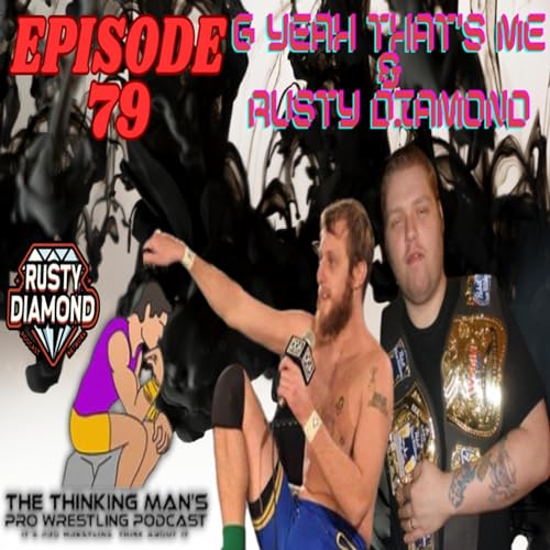 Episode 79 - Wrestling Legends: Rusty Diamond & G Reminisce on Icons