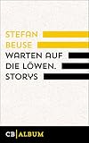 Warten auf die Löwen. Storys - Stefan Beuse 