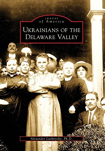 Ukrainians of the Delaware Valley (Images of America)