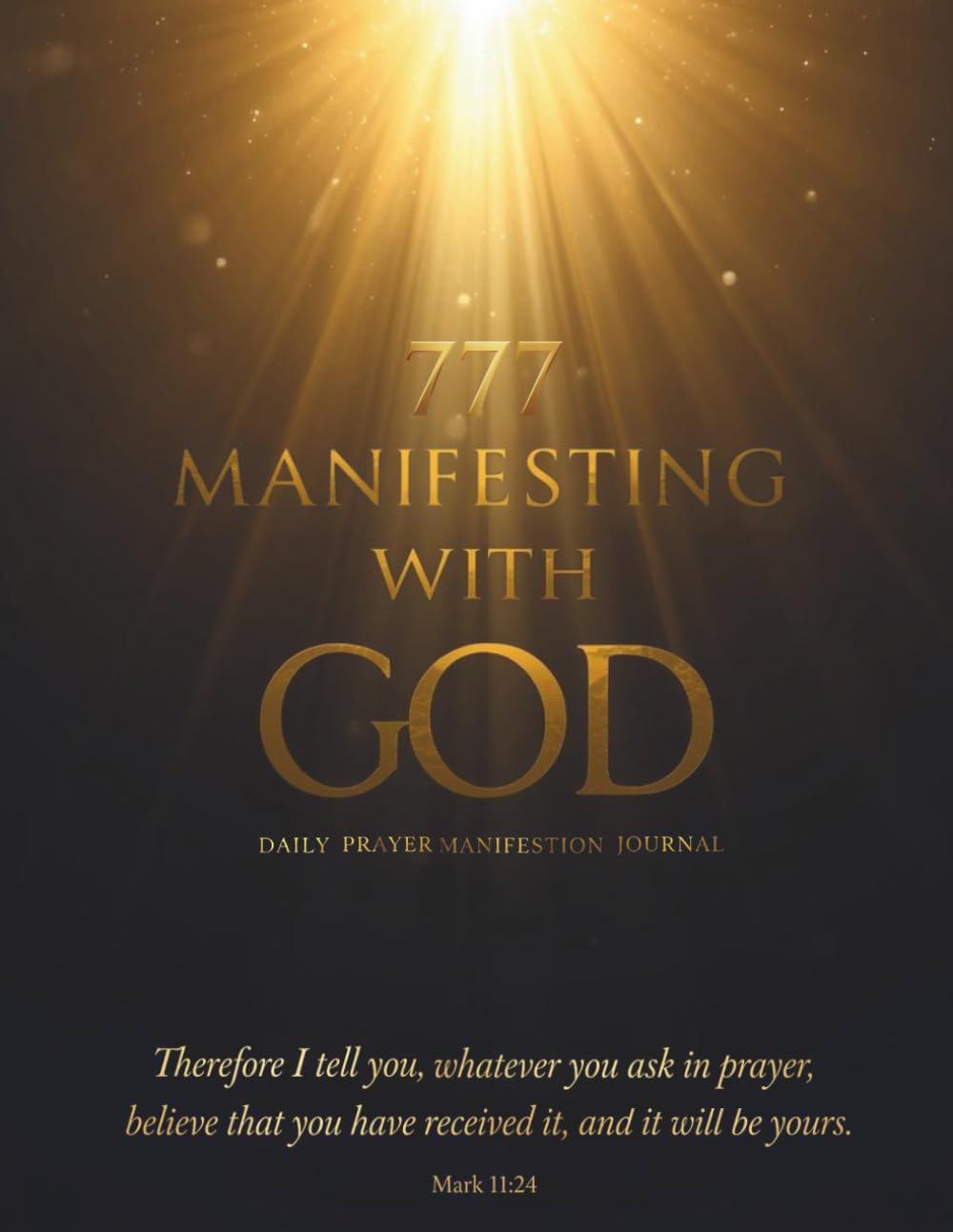 777 Manifesting With God: Daily Prayer Manifestation Journal (777 Series)