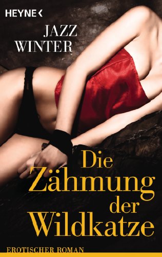Die Zähmung der Wildkatze: Erotischer Roman