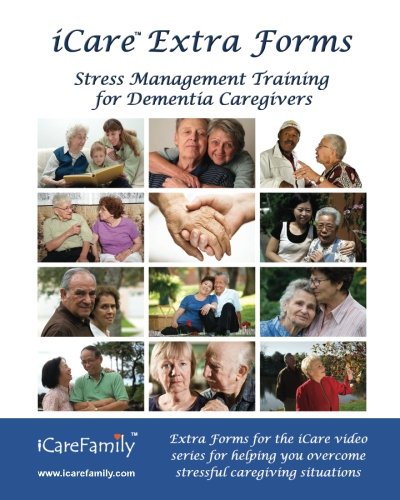 iCare Extra Forms: Extra forms for iCare Stress Management Training for Dementia Caregivers