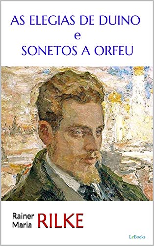 As Elegias de Duino e Sonetos a Orfeu (Trilogia Rilke)