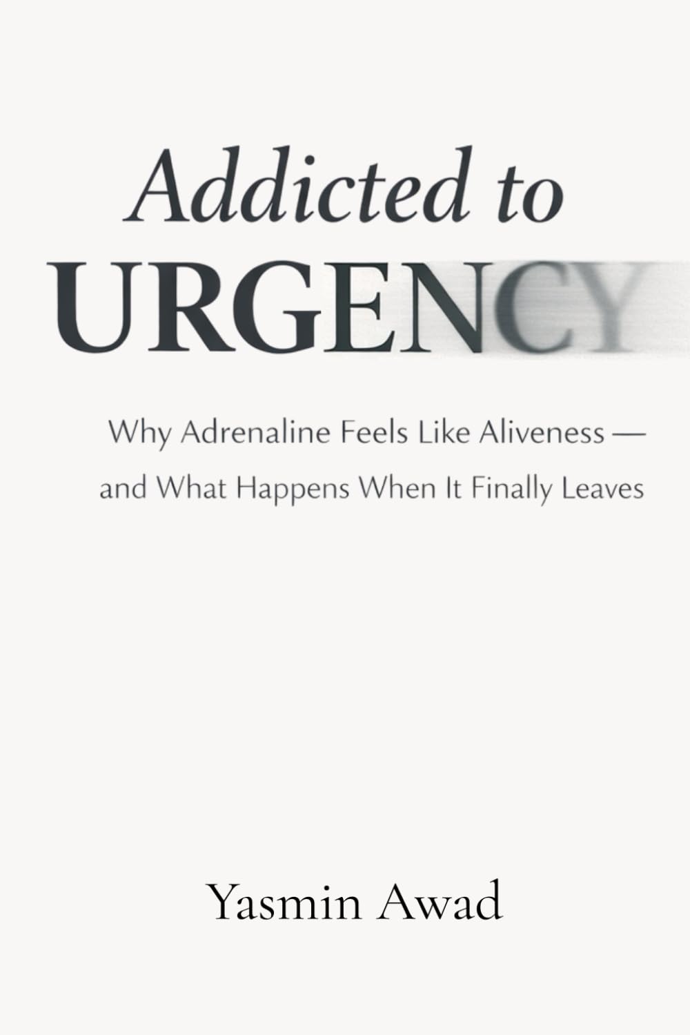 Addicted to Urgency: Why Adrenaline Feels Like Aliveness — and What Happens When It Finally Leaves