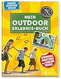 Mein Outdoor-Erlebnisbuch: Spannung, Abenteuer und geheime Tricks (Erleben, entdecken, spielen)