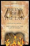 Torah To Telos: The Passing of the Law of Moses: From Creation To Consummation
