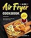 Air Fryer Cookbook UK 2021: Quick and Delicious Recipes for the Whole Year incl. Desserts and Side Dishes