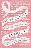 Cancer Is Complicated: And Other Unexpected Lessons I've Learned
