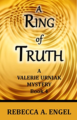 A Ring of Truth (A Valerie Urniak Mystery Book 4)
