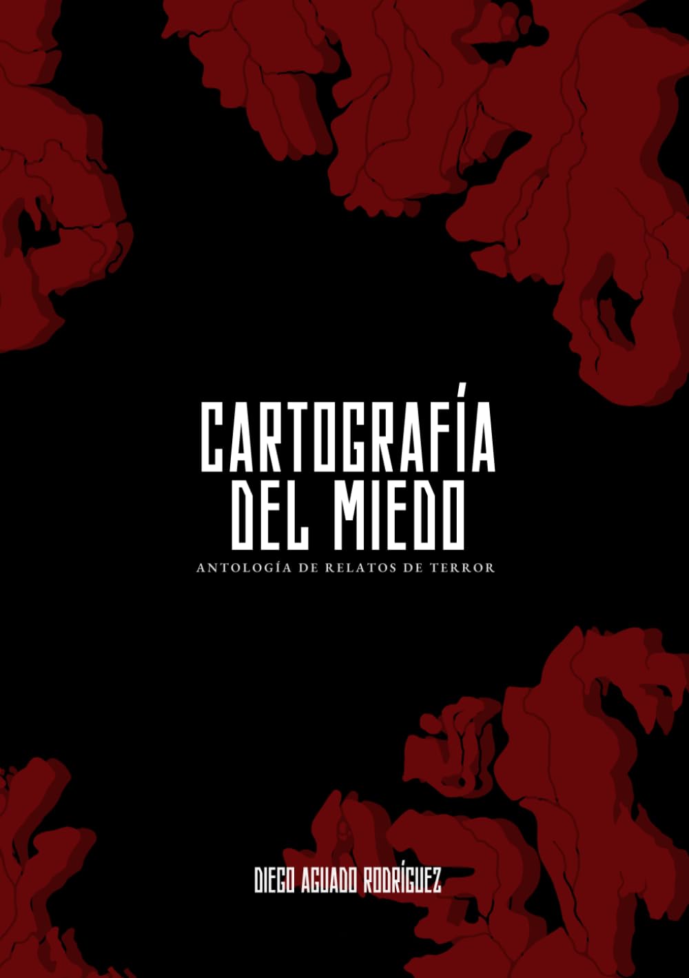 Cartografía del Miedo: Antología de cuentos de terror