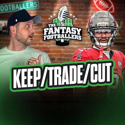 Keep/Trade/Cut + Shoot for the Moon! - Fantasy Football Podcast for 4/9