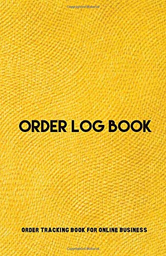 Order Log Book: Essential Daily Sales Log Book, Daily Log Book for Small Businesses, Customer Order Tracking and Sales Organizer