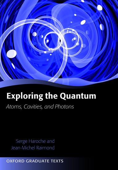 Exploring the Quantum: Atoms, Cavities, and Photons (Oxford Graduate Texts)