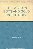 THE WALTON BOYS AND GOLD IN THE NOW B005MJVGJI Book Cover