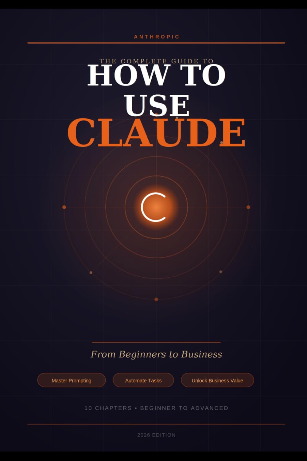 How To Use Claude: The Complete Guide From Beginners to Business