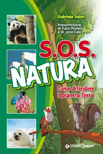 SOS natura. Come difendere il pianeta terra. Ediz. illustrata SOS natura. Come difendere il pianeta terra. Ediz. illustrata