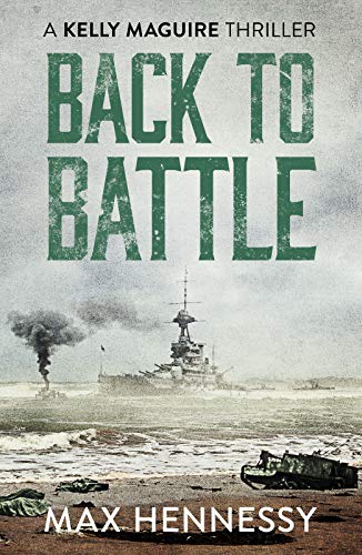 Back to Battle (Captain Kelly Maguire Trilogy): 3 (The Captain Kelly Maguire Trilogy)
