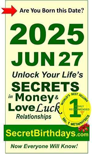 Image of Born 2025 Jun 27? Your Birthday Secrets to Money, Love Relationships Luck: Fortune Telling Self-Help: Numerology, Horoscope, Astrology, Zodiac, Destiny Science, Metaphysics (20250627)