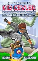 Kid Clever & the Lair of Secrets.: The Legend of Jeremiah Baltimore, Book 1. (Volume 1) 1539494241 Book Cover