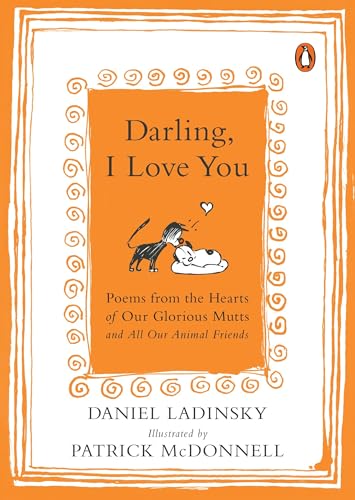 Darling, I Love You: Poems from the Hearts of Our Glorious Mutts ...