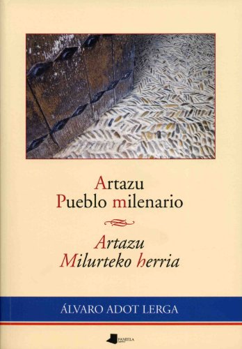 Artazu. Pueblo milenario / Artazu. Milurteko herria: 99 (Ensayo y Testimonio)