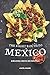 The Right Route to Mexico: Amazing Mexican Recipes