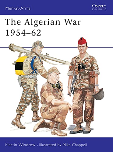 Amazon Com The Algerian War 1954 62 Men At Arms Book 312 Ebook Windrow Martin Chappell Mike Kindle Store
