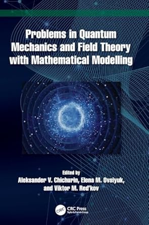 Problems in Quantum Mechanics and Field Theory with Mathematical ...