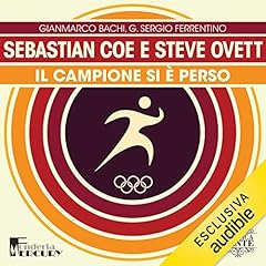 Sebastian Coe e Steve Ovett. Il campione si &egrave; perso copertina