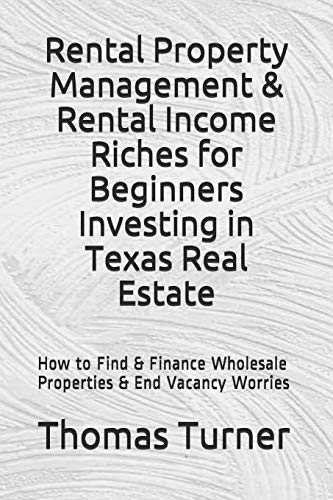 Rental Property Management & Rental Income Riches for Beginners Investing in Texas Real Estate: How Rental Property Management & Rental Income Riches for Beginners Investing in Texas Real Estate: How