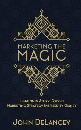 Marketing the Magic: Lessons in Story-Driven Marketing Strategy Inspired by Disney