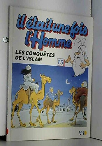 Il etait une fois l'homme numero 15 les conquetes de l'islam