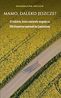 Mamo, daleko jeszcze? O rodzinie, która zamienila wygode na 500 kilometrów wedrówki do Czestochowy (Polish Edition) 8398082208 Book Cover