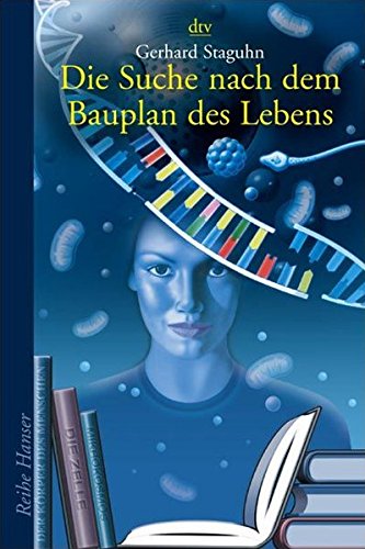 Die Suche nach dem Bauplan des Lebens: Evolutionstheorien, Gentechnik, Gehirnforschung (dtv Fortsetz