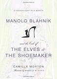 manolo blahnik pas cher  Manolo Blahnik and the Tale of the Elves and the Shoemaker: A Fashion Fairy Tale Memoir by Camilla Morton(2011-11-20)